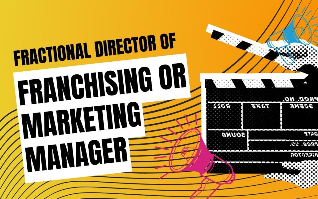 Fractional Director of Franchising or Marketing Manager