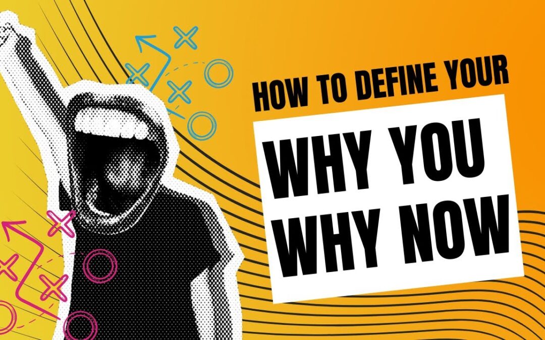 How to Define Your Why You Why Now